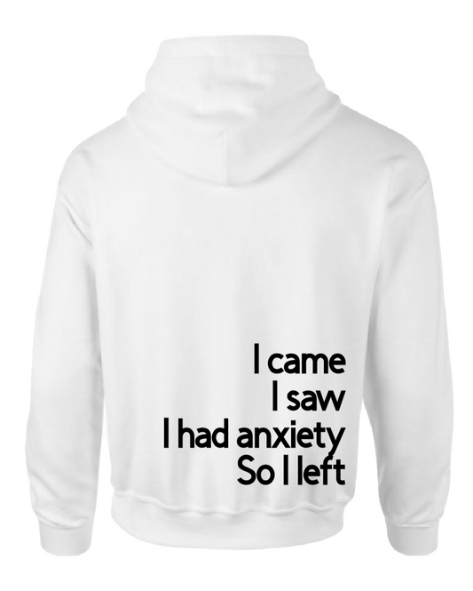 I came I saw I had anxiety so I left